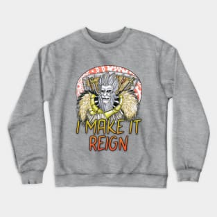 I Make it Reign Crewneck Sweatshirt